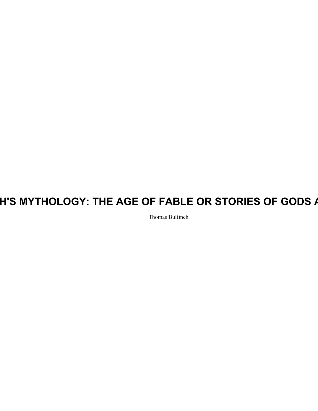 Bulfinch's Mythology: the Age of Fable Or Stories of Gods and Heroes