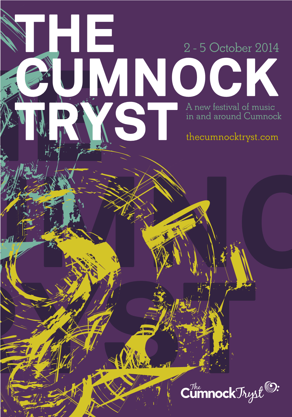 2 - 5 October 2014 CUMNOCK a New Festival of Music in and Around Cumnock TRYST Thecumnocktryst.Com Welcome to the Cumnock Tryst