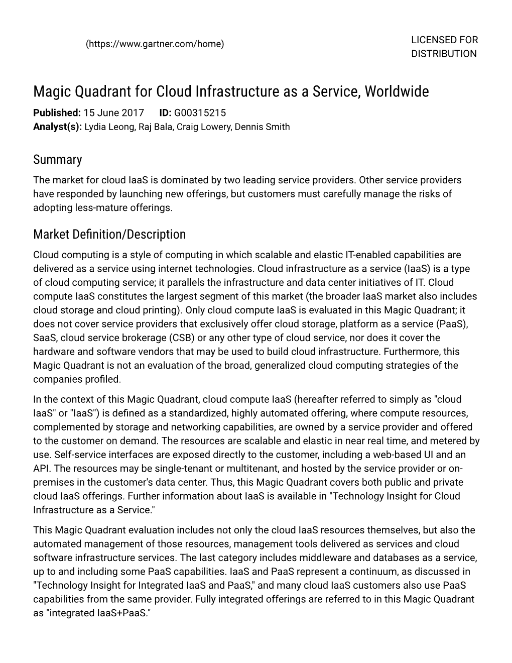 Magic Quadrant for Cloud Infrastructure As a Service, Worldwide Published: 15 June 2017 ID: G00315215 Analyst(S): Lydia Leong, Raj Bala, Craig Lowery, Dennis Smith