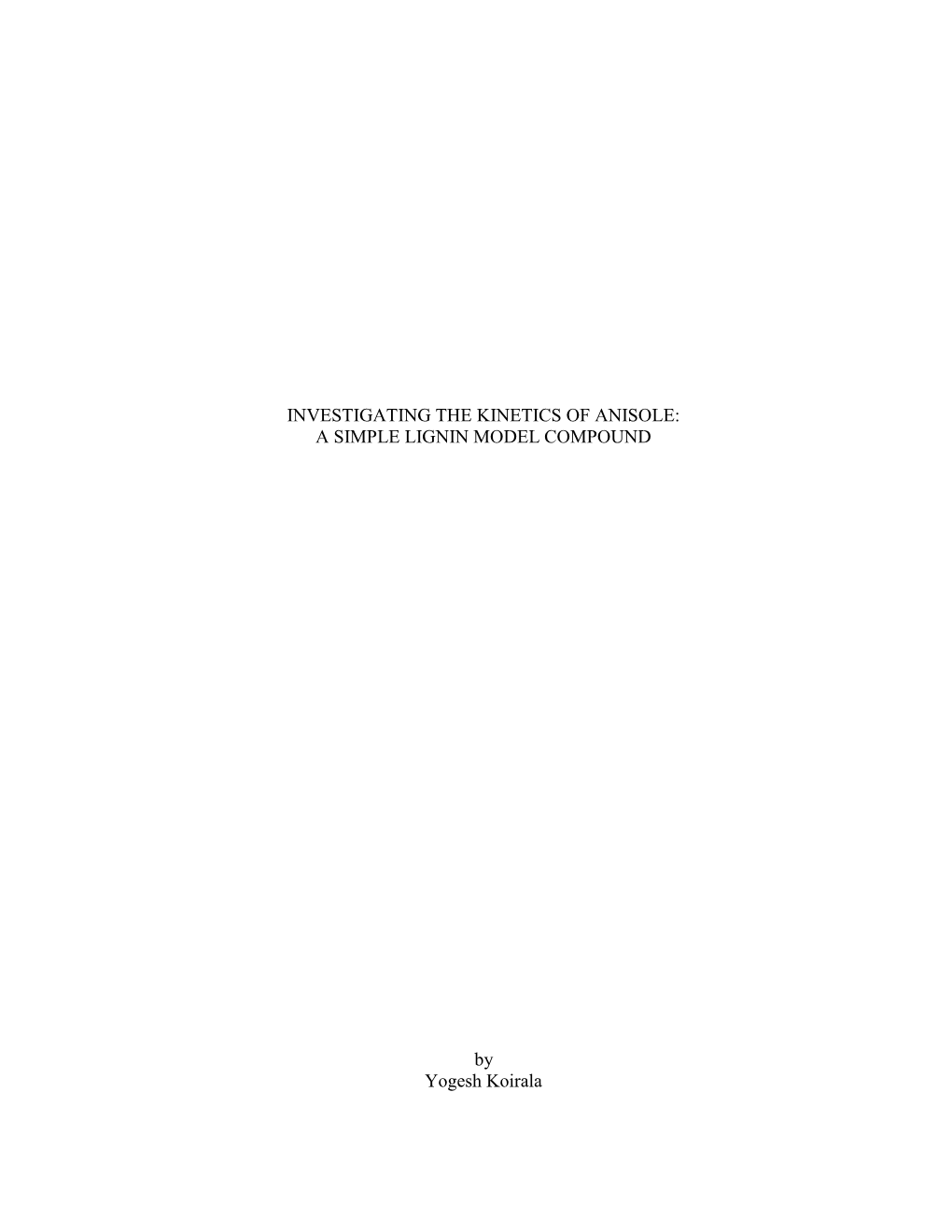 Nvestigating the Kinetics of Anisole: a Simple Lignin Model Compound