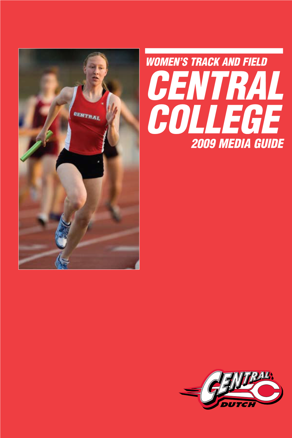 CENTRAL COLLEGE 2009 MEDIA GUIDE Founded —1853 Enrollment — 1,558 Affiliation — Reformed Church in America President — Dr