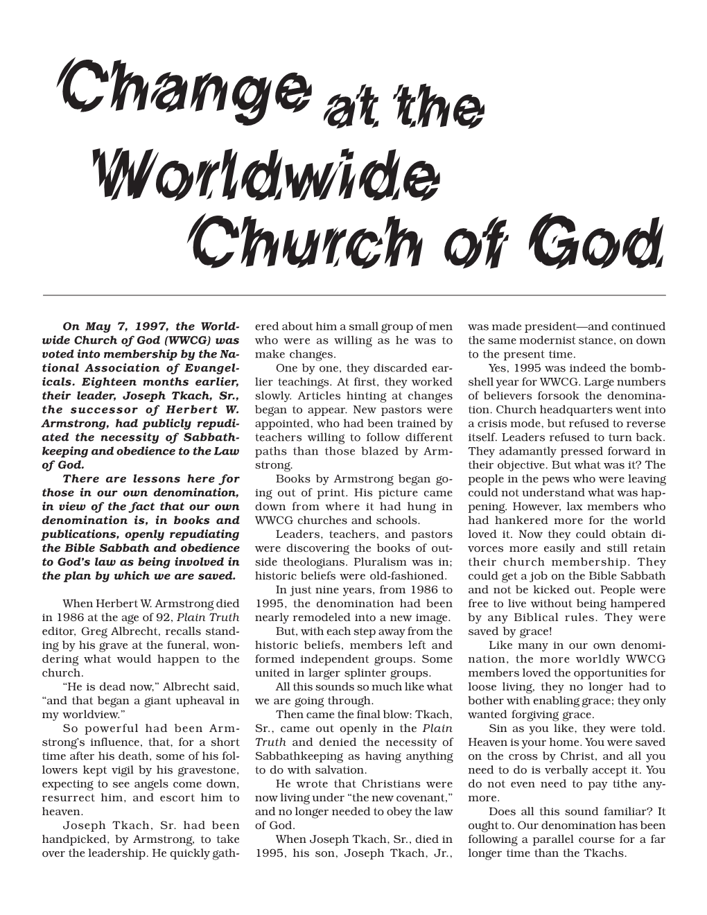 Wide Church of God (WWCG) Was Who Were As Willing As He Was to the Same Modernist Stance, on Down Voted Into Membership by the Na- Make Changes