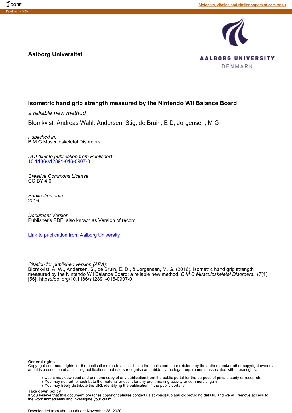 Isometric Hand Grip Strength Measured by the Nintendo Wii Balance Board a Reliable New Method Blomkvist, Andreas Wahl; Andersen, Stig; De Bruin, E D; Jorgensen, M G