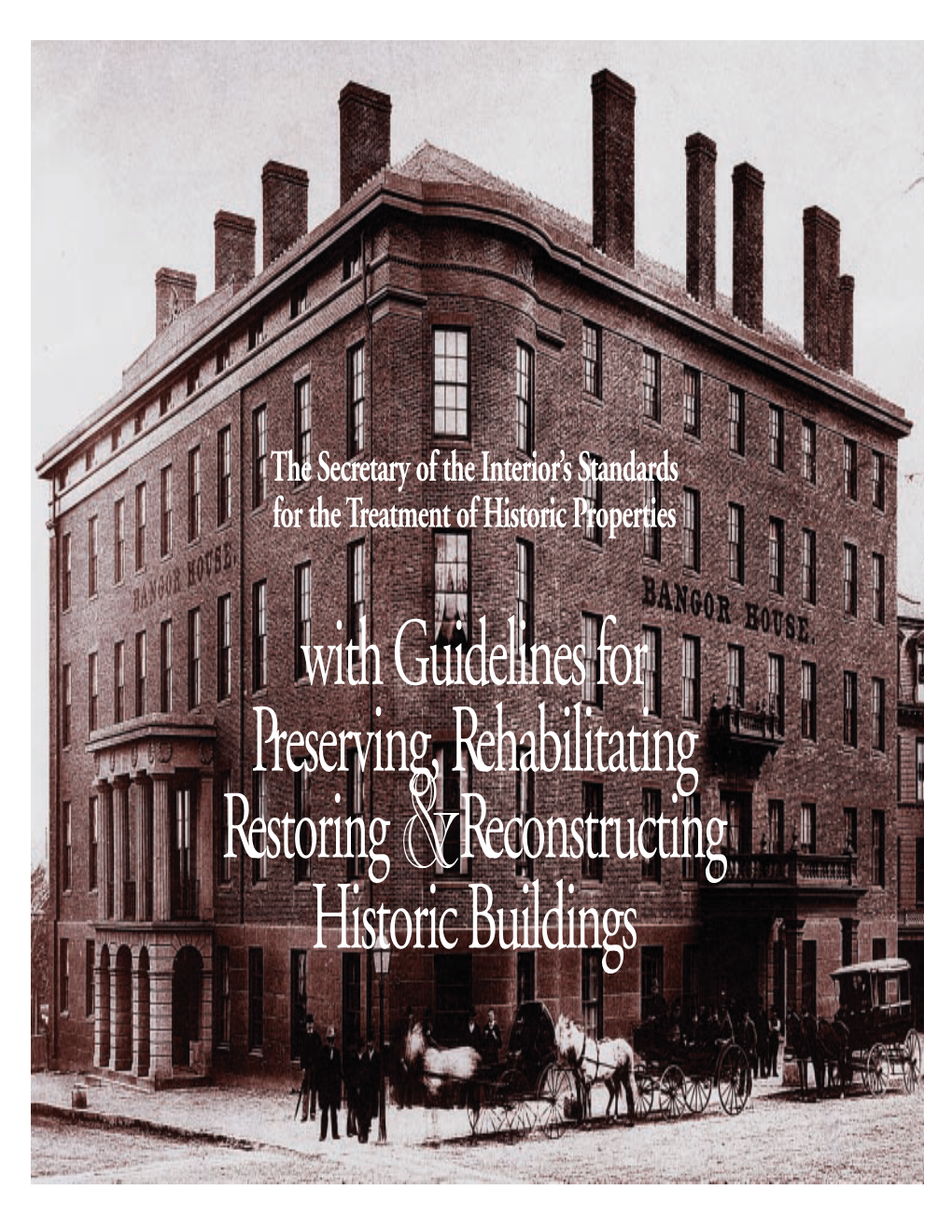 With Guidelines for Preserving, Rehabilitating Restoring &Reconstructing Historic Buildings