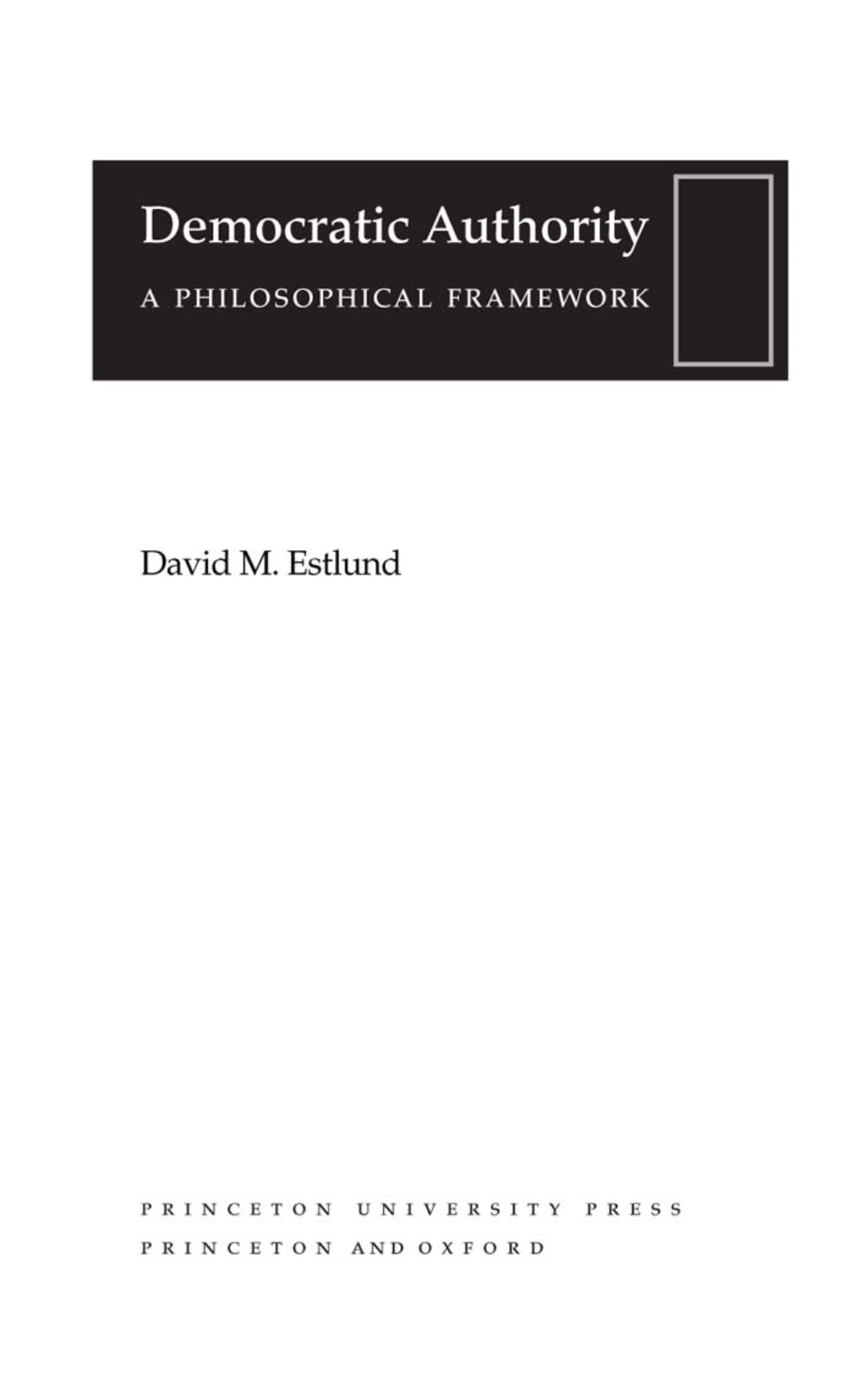 Democratic Authority : a Philosophical Framework / David M