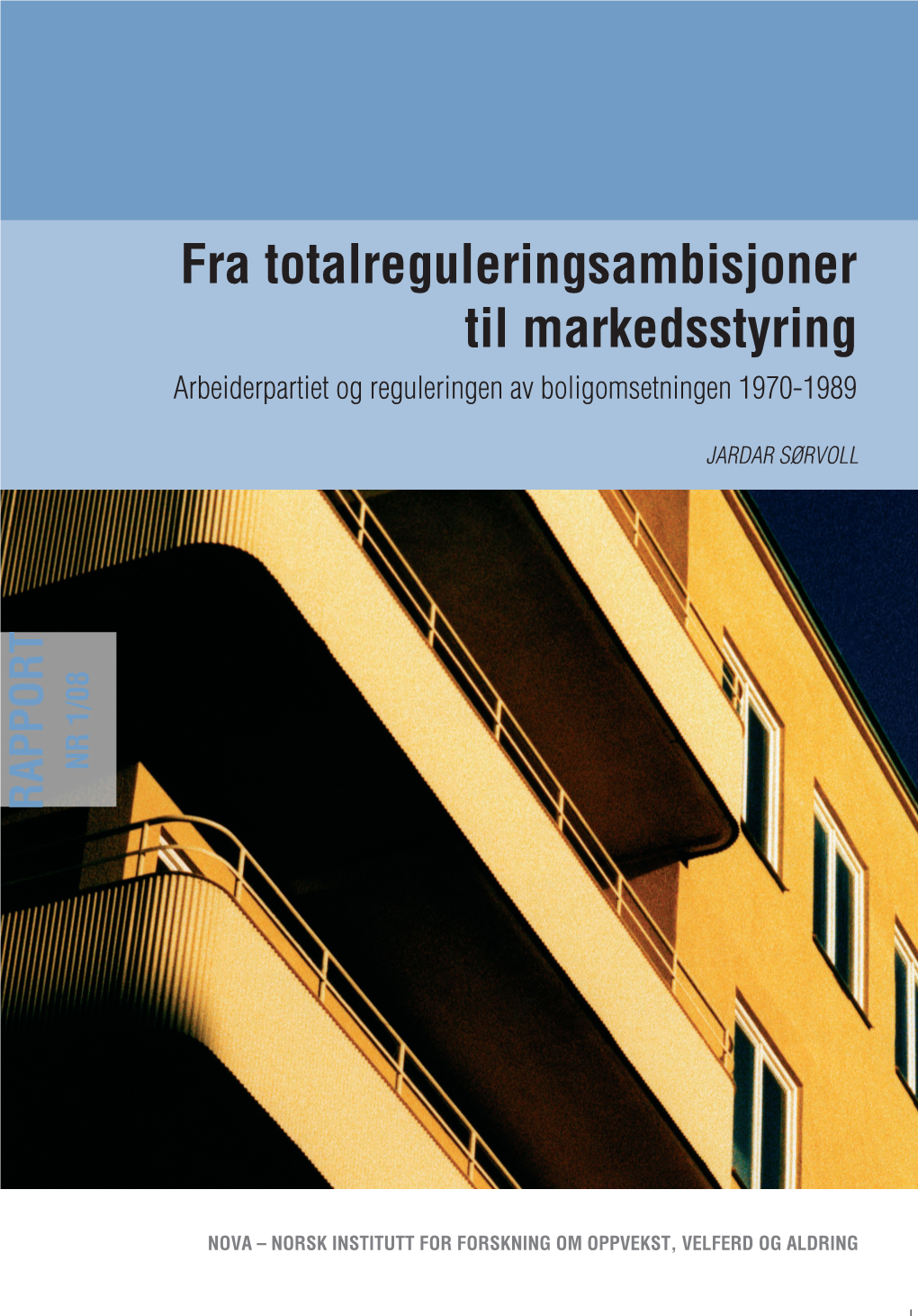 Fra Totalreguleringsambisjoner Til Markedsstyring Arbeiderpartiet Og Reguleringen Av Boligomsetningen 1970�1989