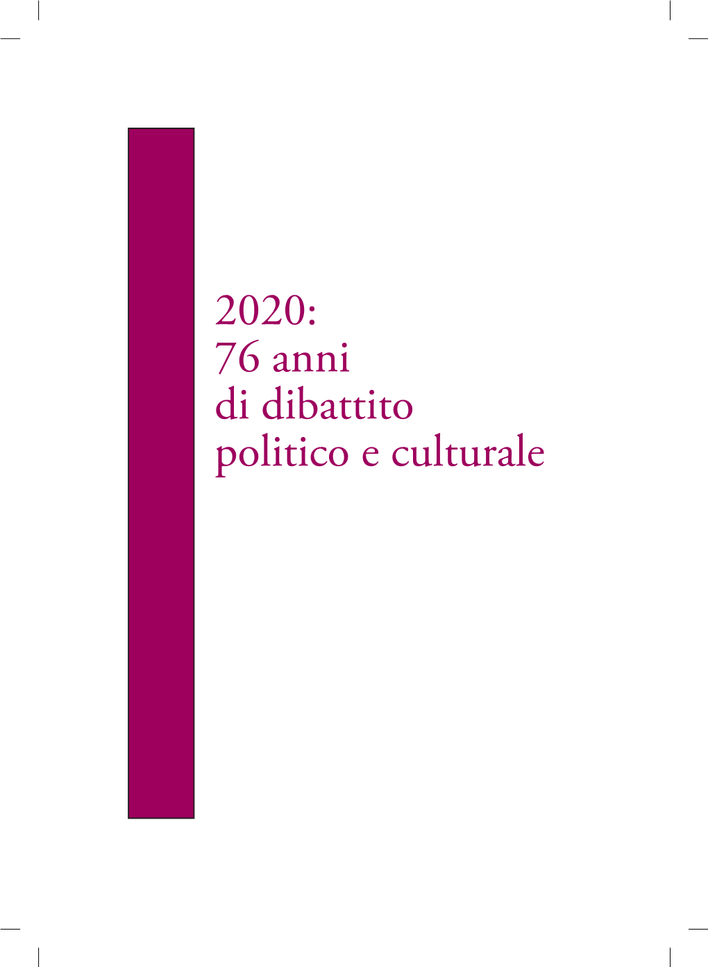 2020: 76 Anni Di Dibattito Politico E Culturale