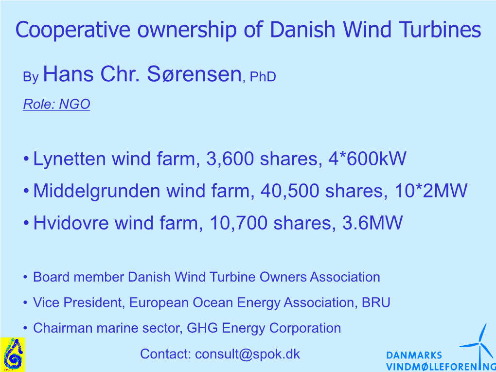 Middelgrunden Wind Farm, 40,500 Shares, 10*2MW • Hvidovre Wind Farm, 10,700 Shares, 3.6MW