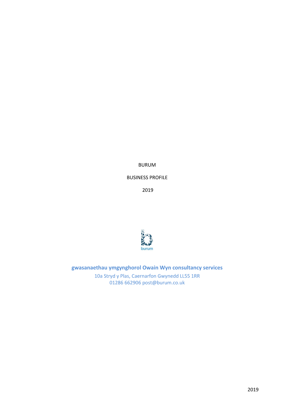 Gwasanaethau Ymgynghorol Owain Wyn Consultancy Services 10A Stryd Y Plas, Caernarfon Gwynedd LL55 1RR 01286 662906 Post@Burum.Co.Uk