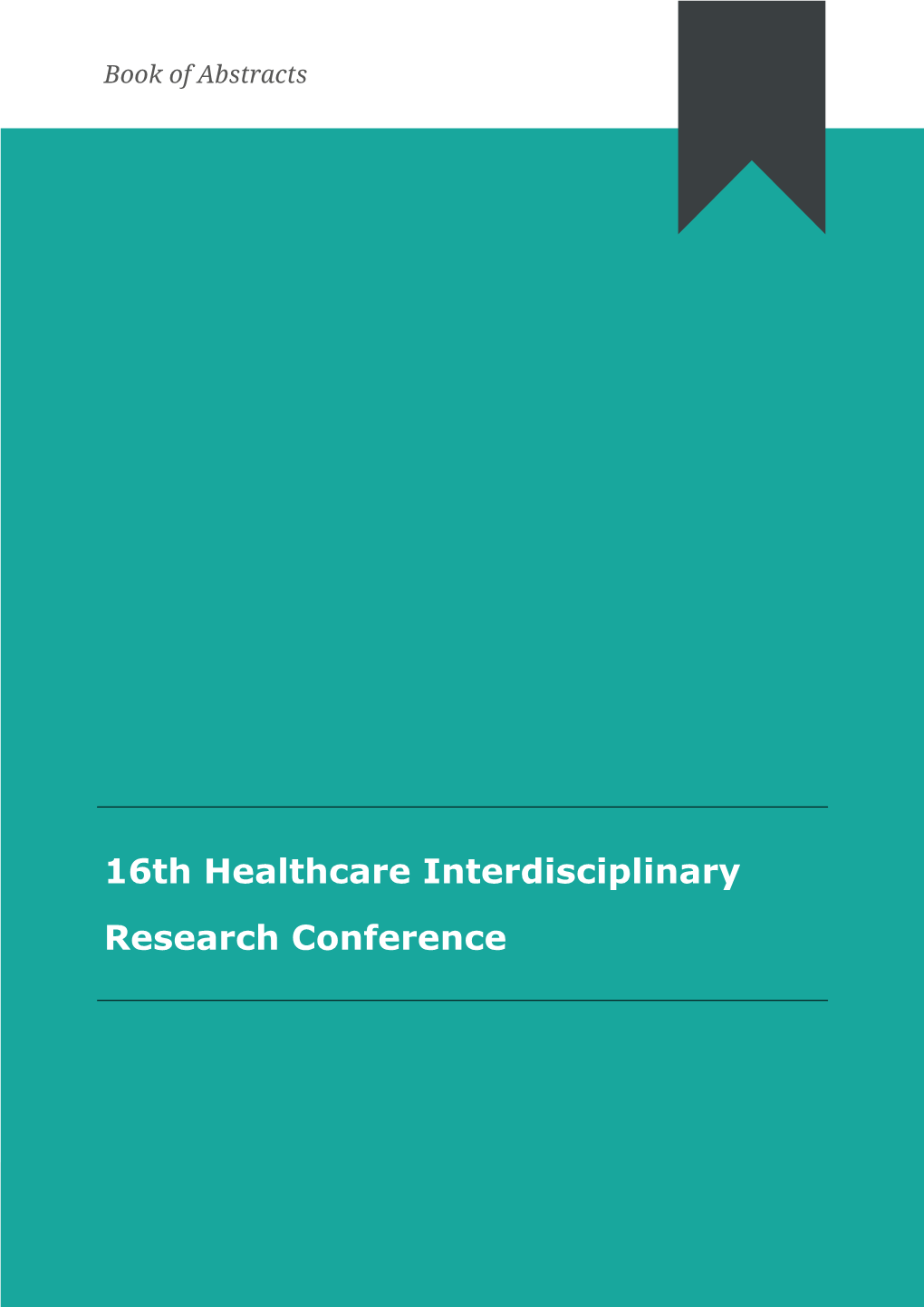 16Th Healthcare Interdisciplinary Research Conference 16Th Healthcare Interdisciplinary Research Conference