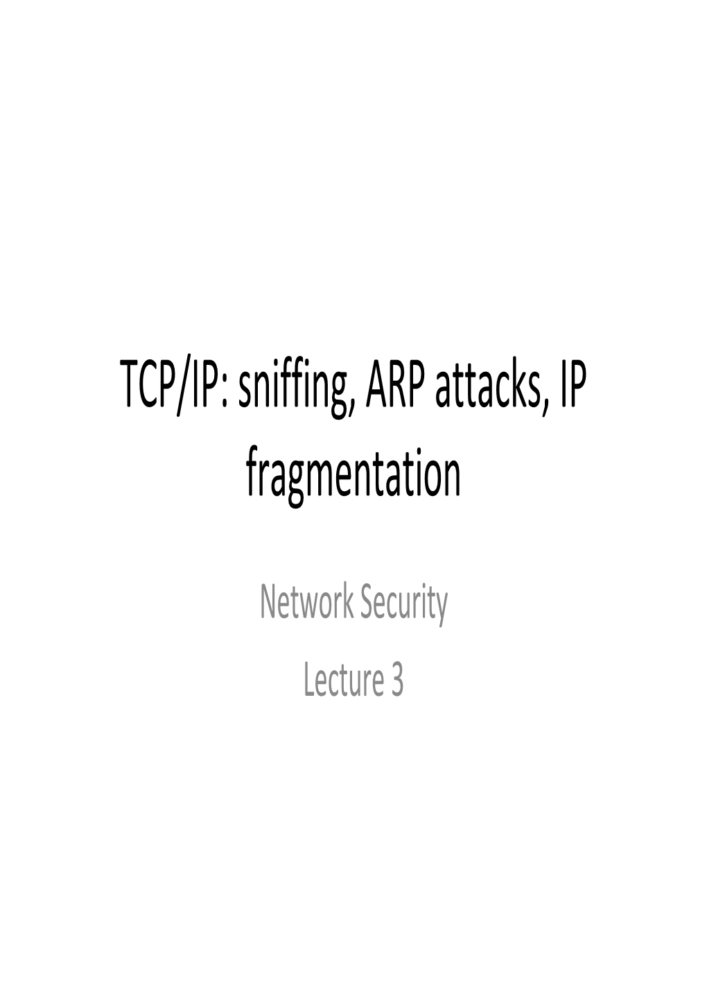 TCP/IP: Sniffing, ARP Attacks, IP Fragmentation