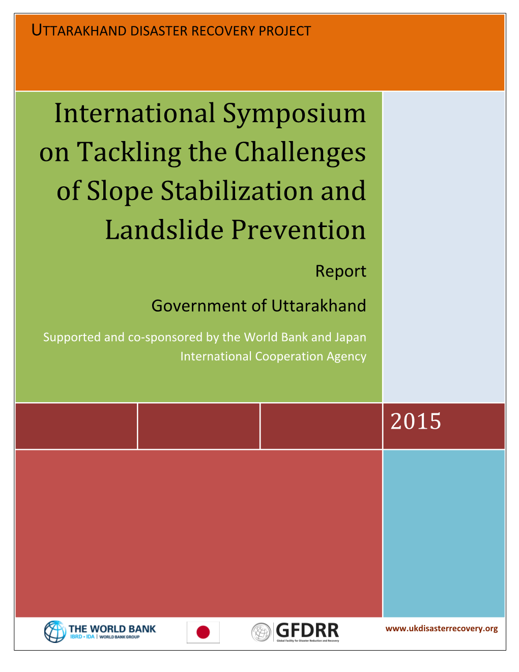 International Symposium on Tackling the Challenges of Slope Stabilization and Landslide Prevention Report Government of Uttarakhand