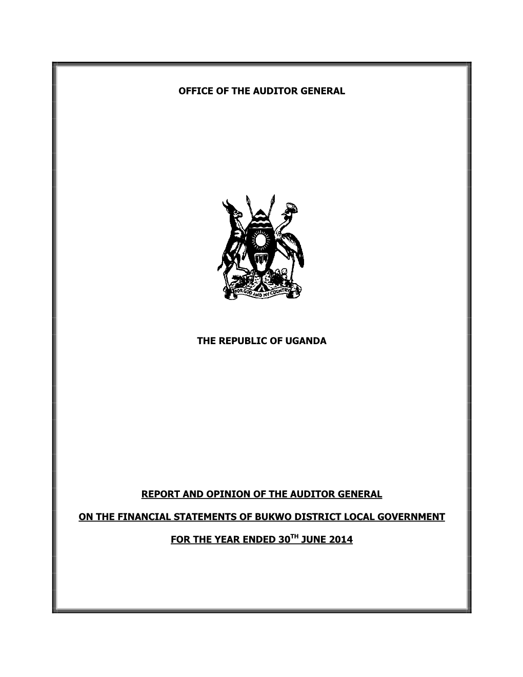Office of the Auditor General the Republic of Uganda Report and Opinion of the Auditor General on the Financial Statements of Bu