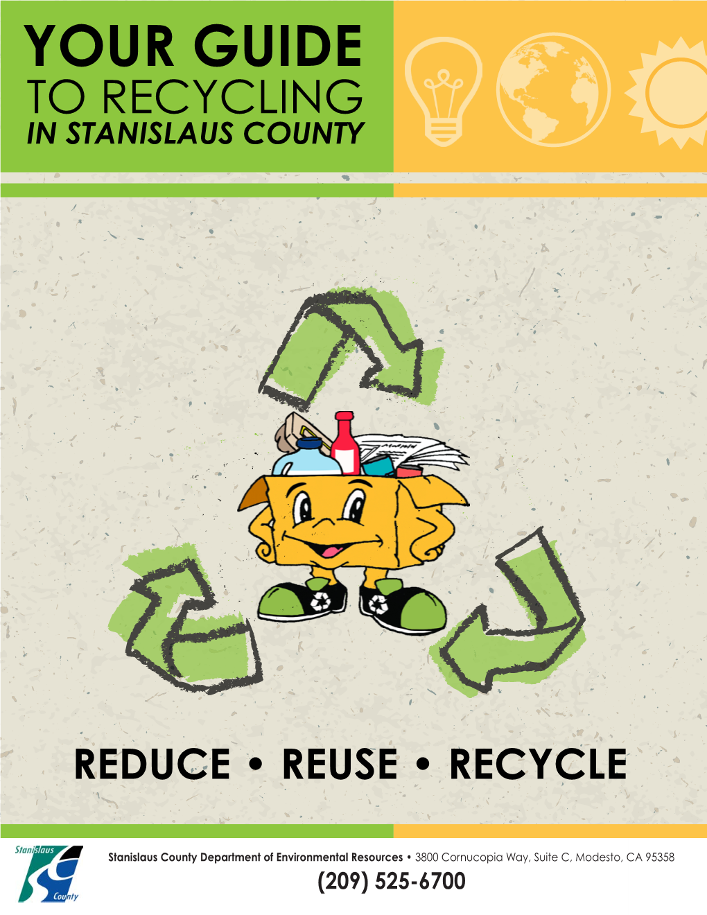 RECYCLING GUIDE for County Stanislaus OXICS OXICS Reusing Materials Saves Money, Energy, and Natural Resources