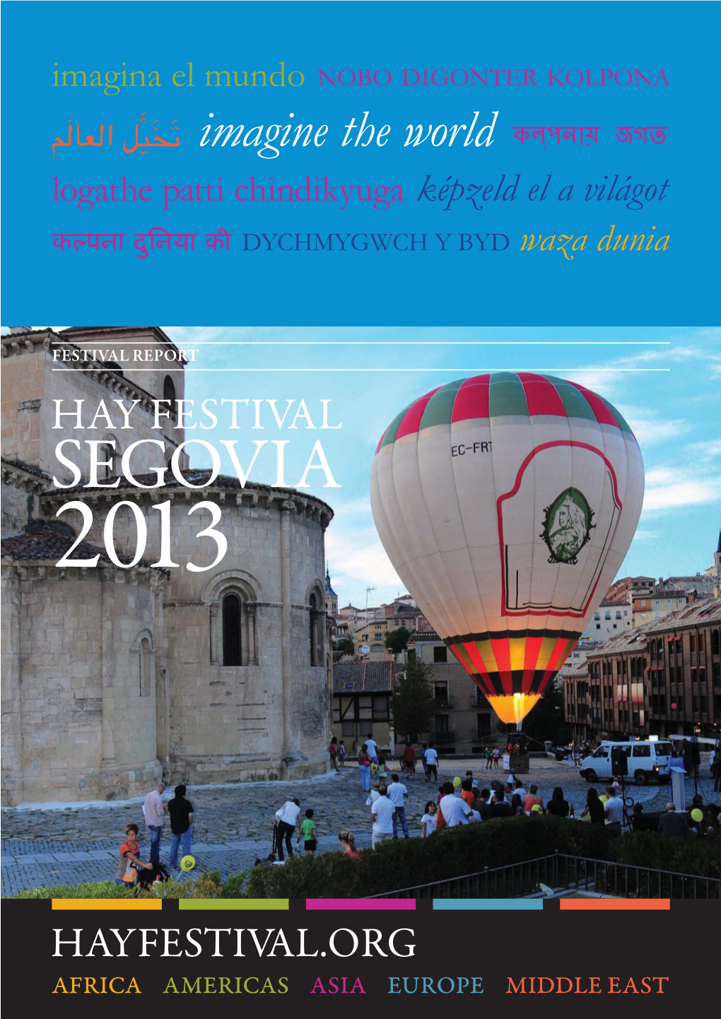 SEGOVIA 2013 Hay Festival Segovia 2013 Festival Report Contents