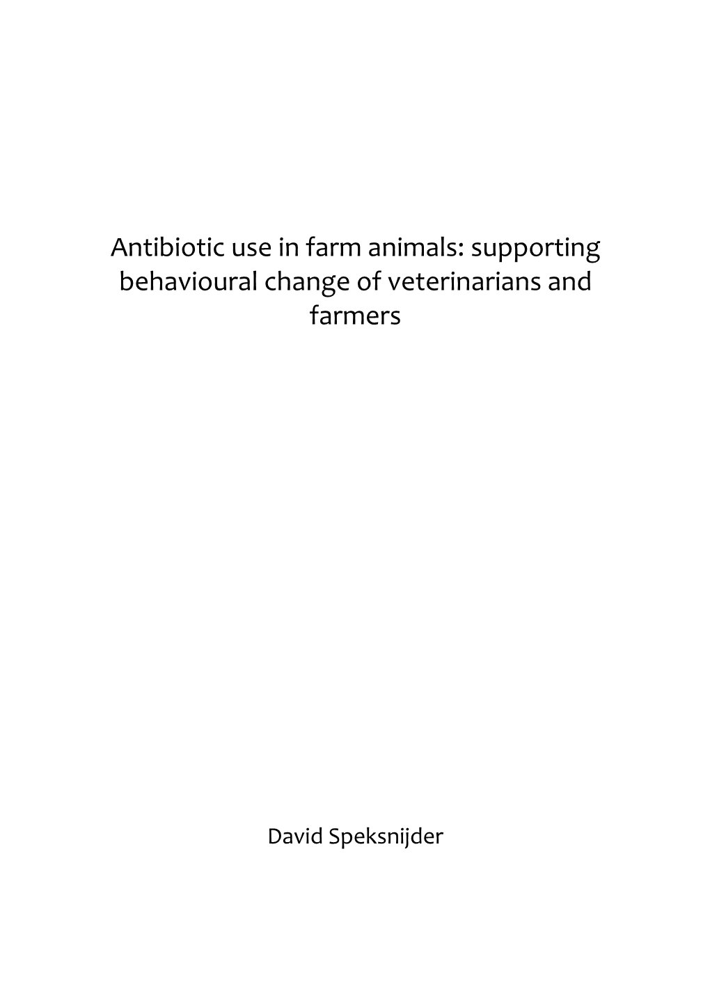 Antibiotic Use in Farm Animals: Supporting Behavioural Change of Veterinarians and Farmers