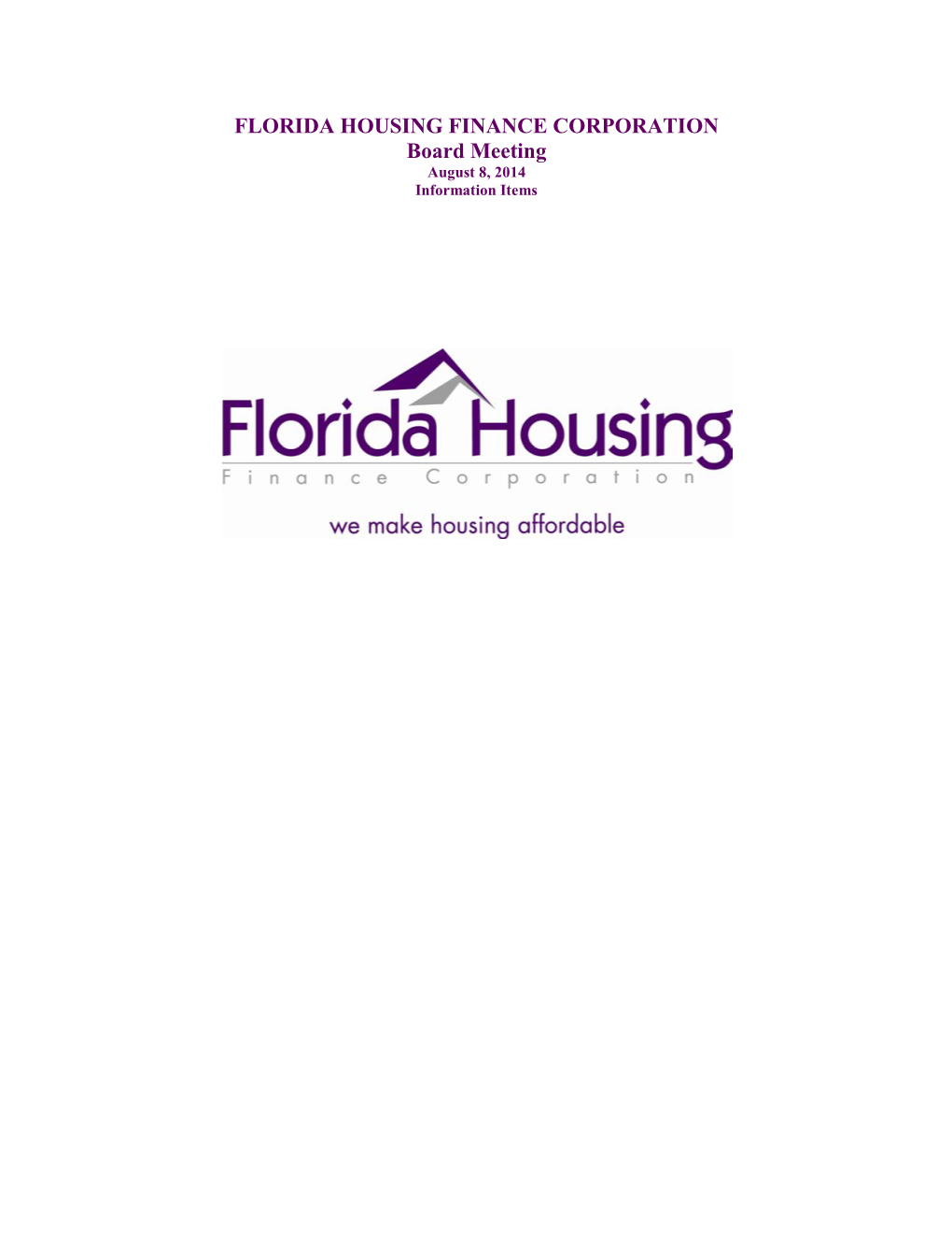 FLORIDA HOUSING FINANCE CORPORATION Board Meeting August 8, 2014 Information Items