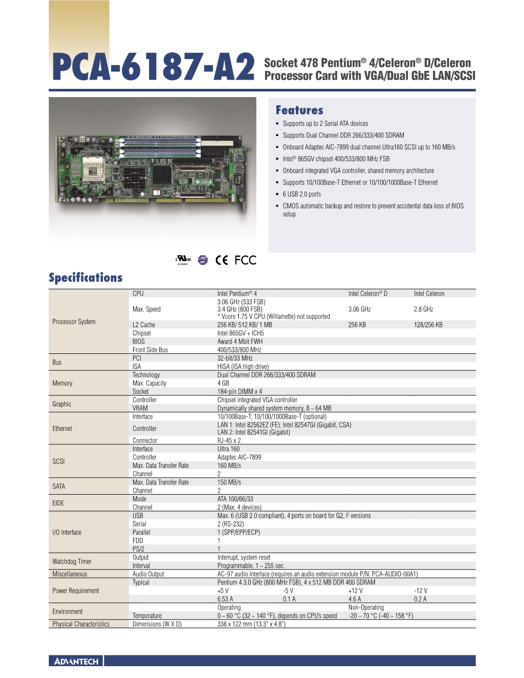 Features PCA-6187-A2 Socket 478 Pentium® 4/Celeron® D/Celeron