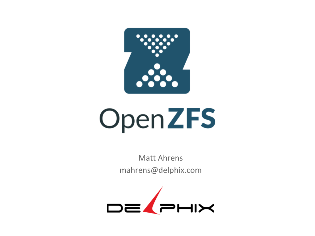 Matt Ahrens Mahrens@Delphix.Com What Is the ZFS Storage System?