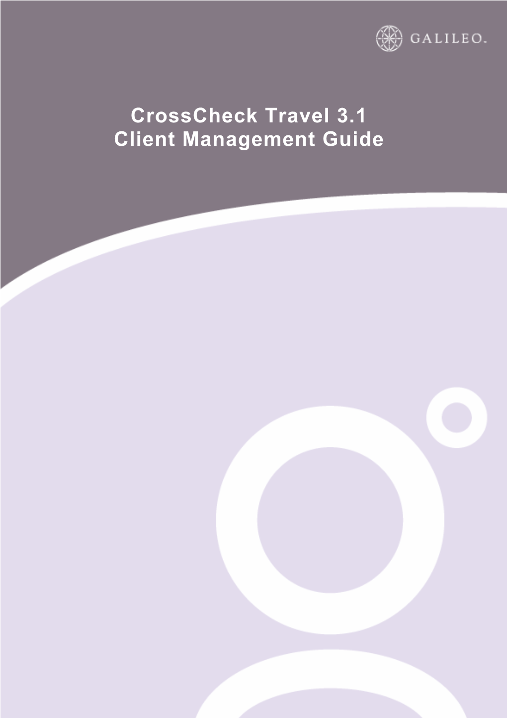 Crosscheck Travel 3.1 Client Management Guide INTRODUCTION 7 Welcome