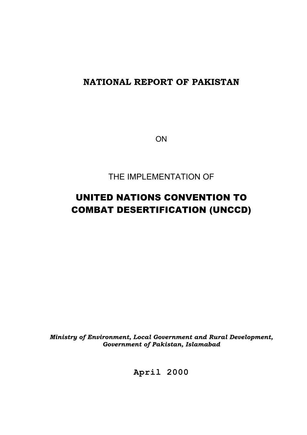 NATIONAL REPORT of PAKISTAN UNITED NATIONS CONVENTION to COMBAT DESERTIFICATION (UNCCD) April 2000
