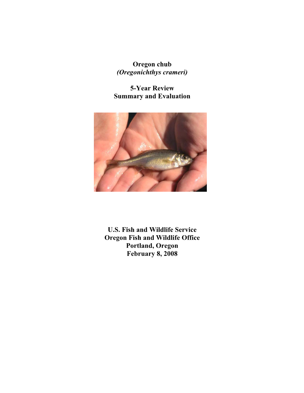 Oregon Chub (Oregonichthys Crameri) 5-Year Review Summary and Evaluation U.S. Fish and Wildlife Service Oregon Fish and Wildlife