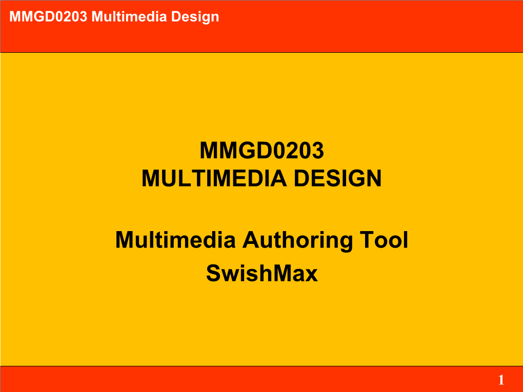 MMGD0203 MULTIMEDIA DESIGN Multimedia Authoring Tool Swishmax