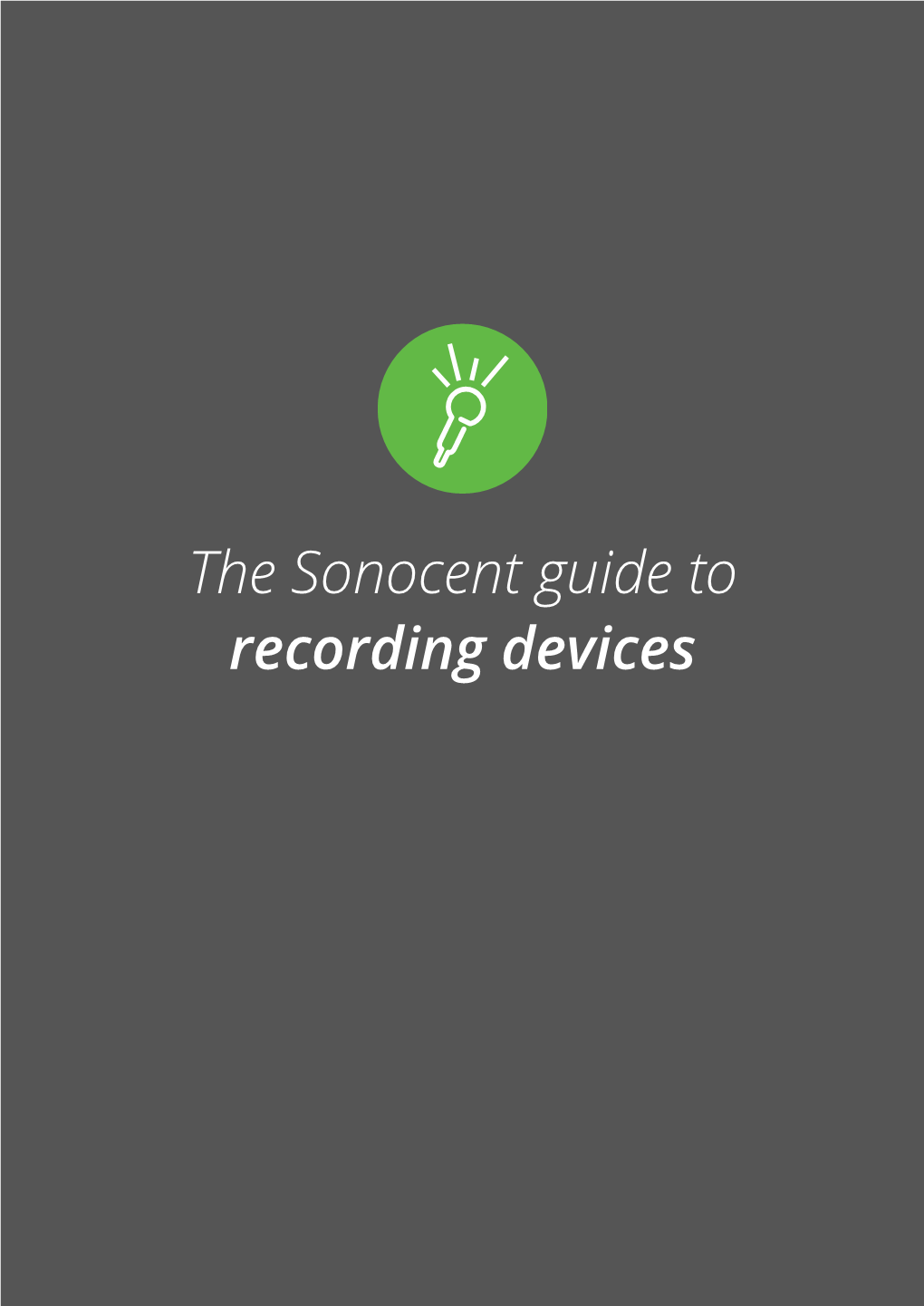 The Sonocent Guide to Recording Devices Introduction