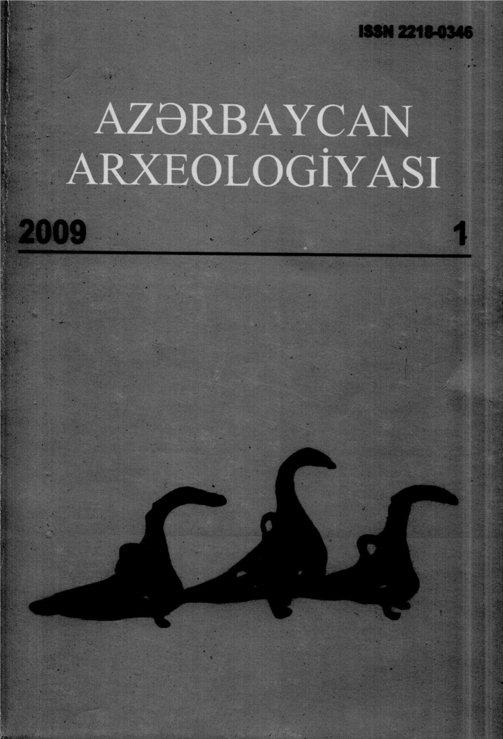 RBAYCAN ARXEOLOGIYASI 2009 Cild: 12 Say: 1 ISSN 2218-0346 2009