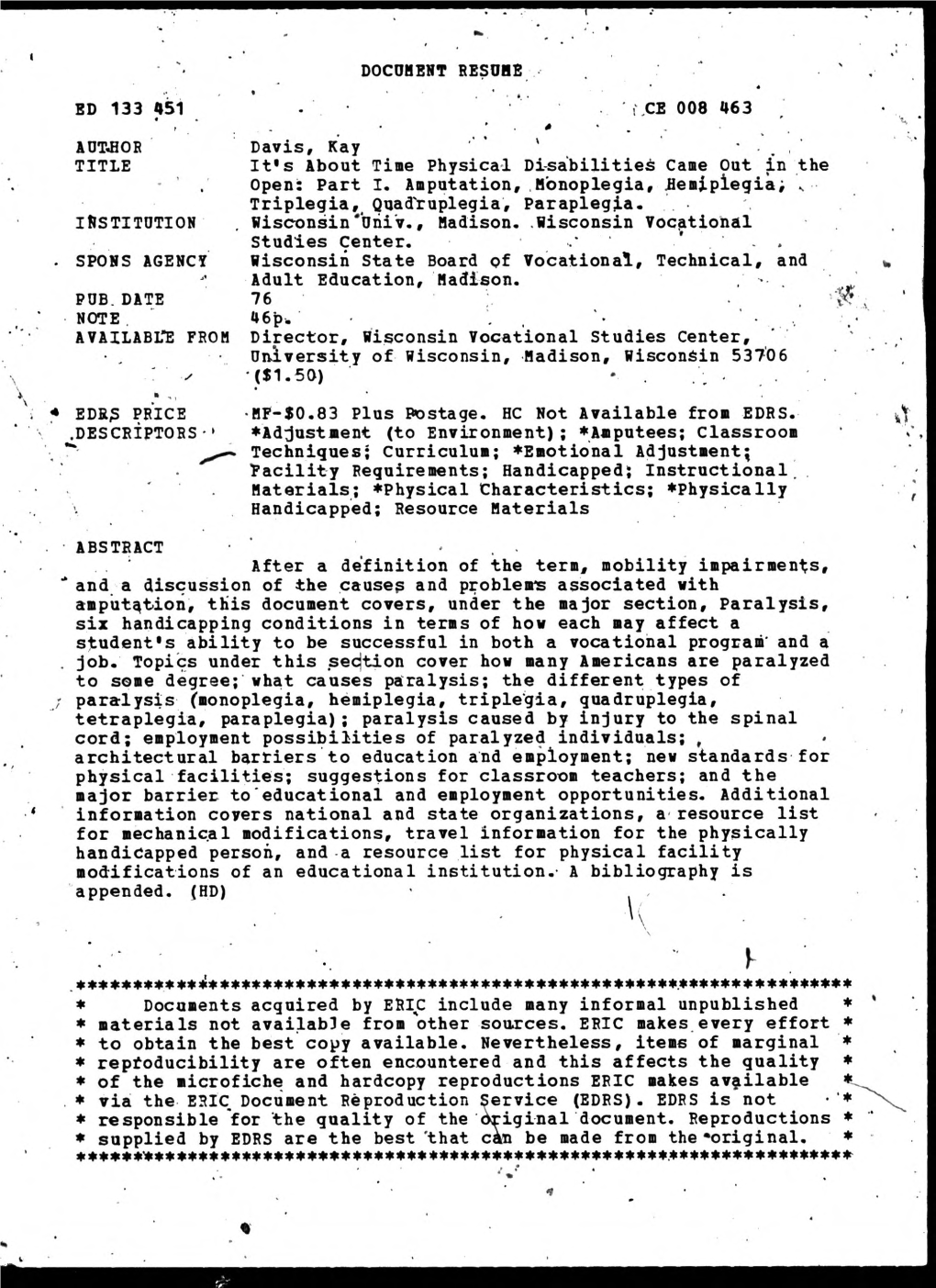 It's About Time Physical Disabilities Came out in the Open: Part I. Amputation, Monoplegia, Hemiplegia, Triplegia, Quadruplegia, Paraplegia