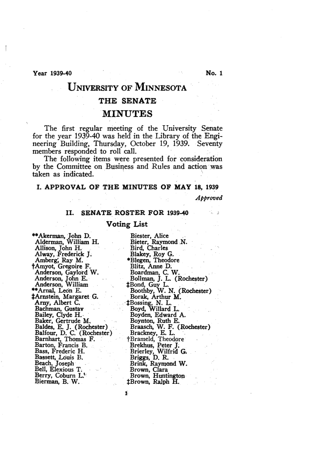 MINUTES the First Regular Meeting of the University Senate for the Year 1939-40 Was Held in the Library of the Engi­ Neering Building, Thursday, October 19, 1939