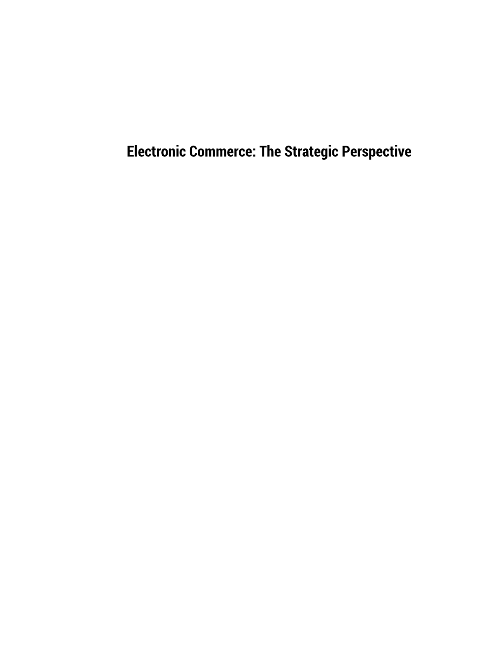 Electronic Commerce: the Strategic Perspective Electronic Commerce: the Strategic Perspective