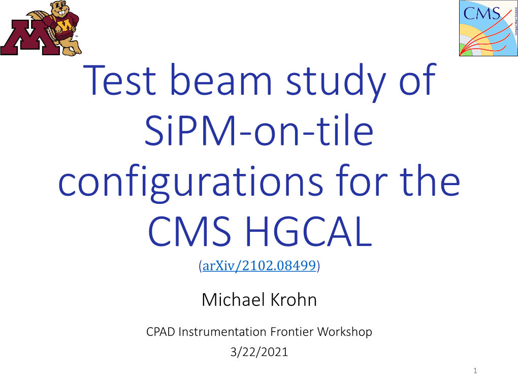 Test Beam Study of Sipm-On-Tile Configurations for the CMS HGCAL (Arxiv/2102.08499) Michael Krohn