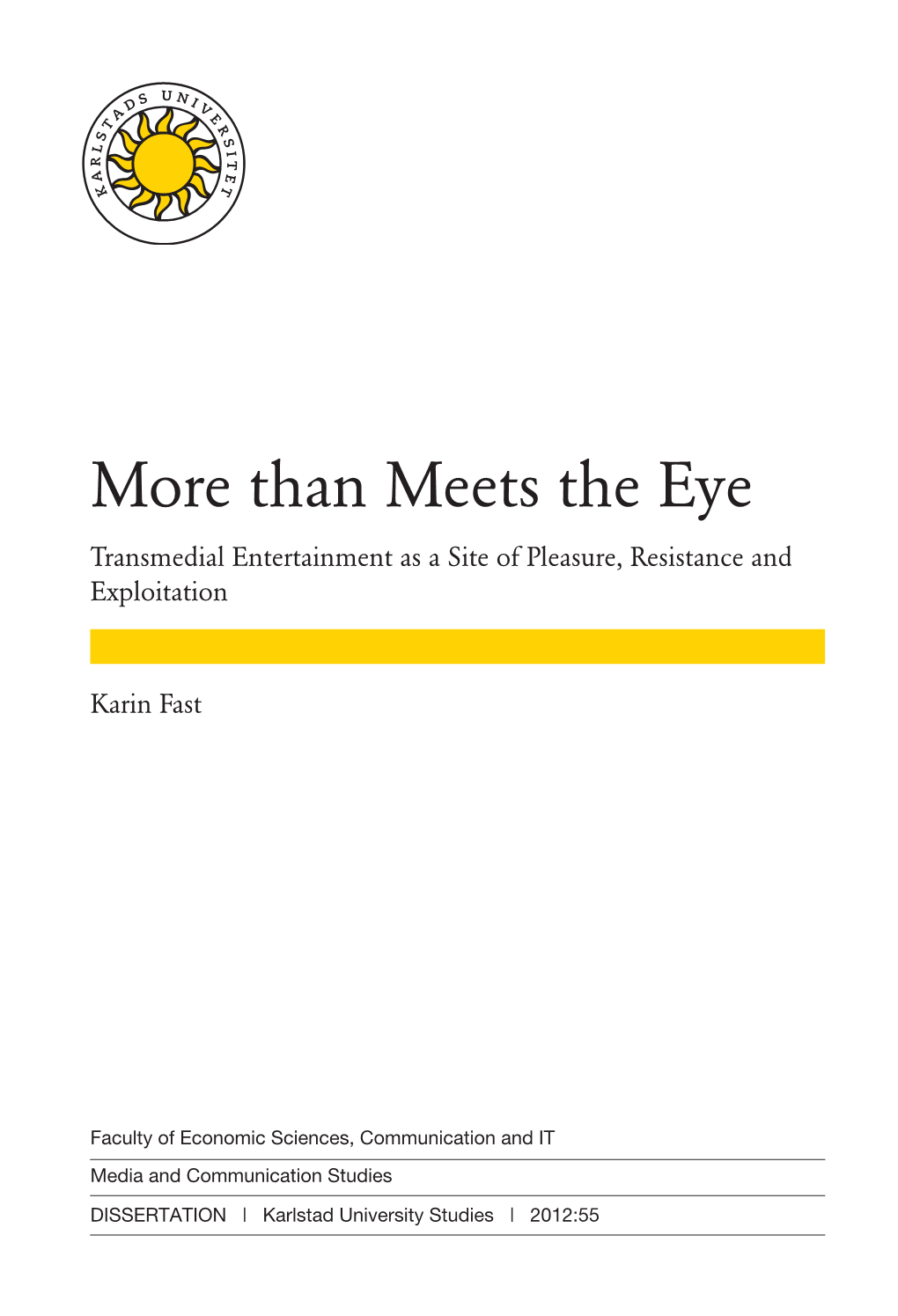 More Than Meets the Eye Transmedial Entertainment As a Site of Pleasure, Resistance and Exploitation