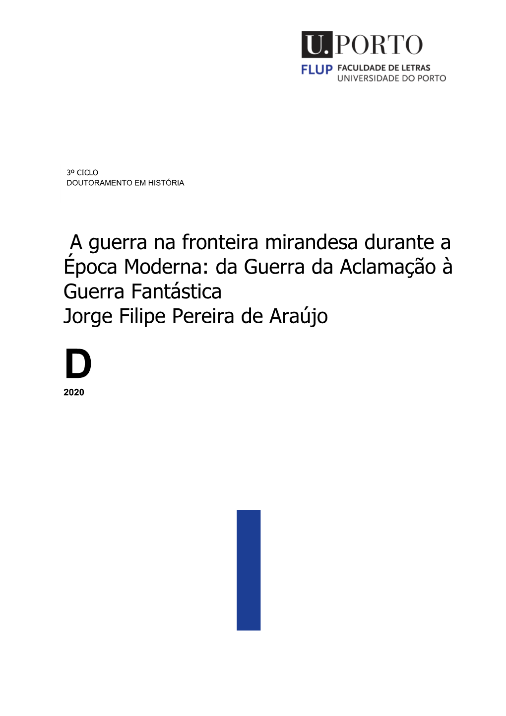 A Guerra Na Fronteira Mirandesa Durante a Época Moderna: Da Guerra Da Aclamação À Guerra Fantástica Jorge Filipe Pereira De Araújo