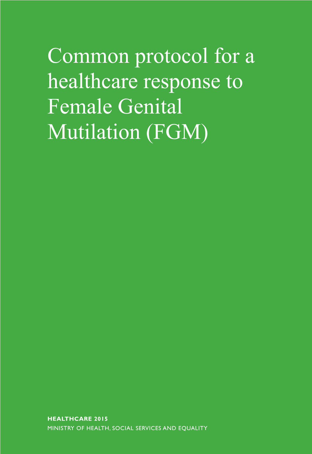 Common Protocol for a Healthcare Response to Female Genital ­Mutilation (FGM)