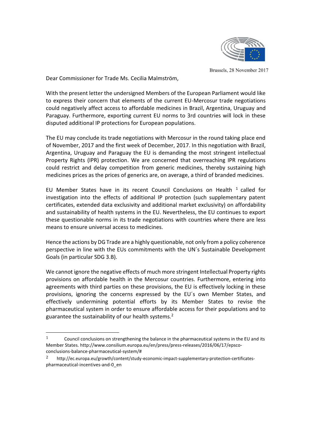 Dear Commissioner for Trade Ms. Cecilia Malmström, with the Present Letter the Undersigned Members of the European Parliament