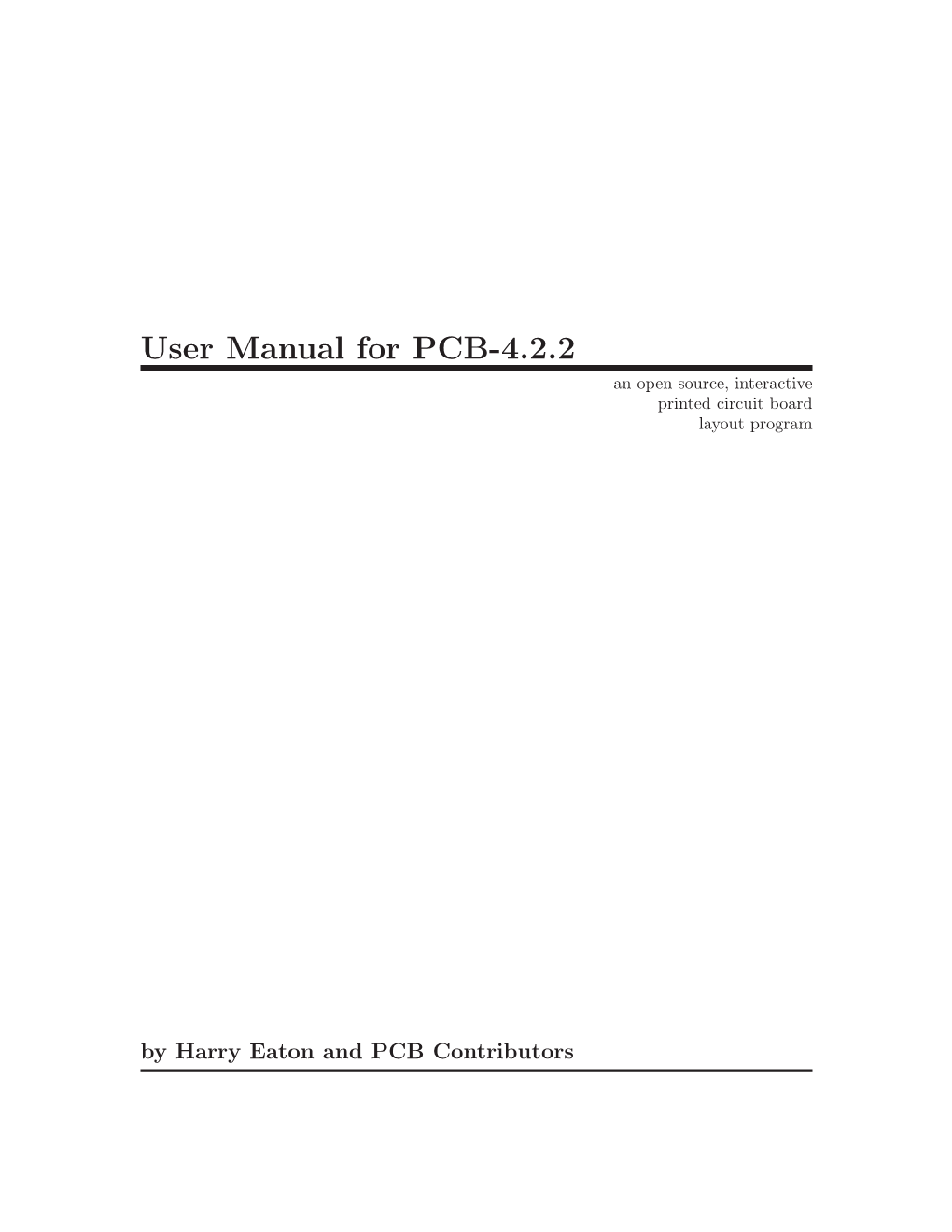 User Manual for PCB-4.2.2 an Open Source, Interactive Printed Circuit Board Layout Program