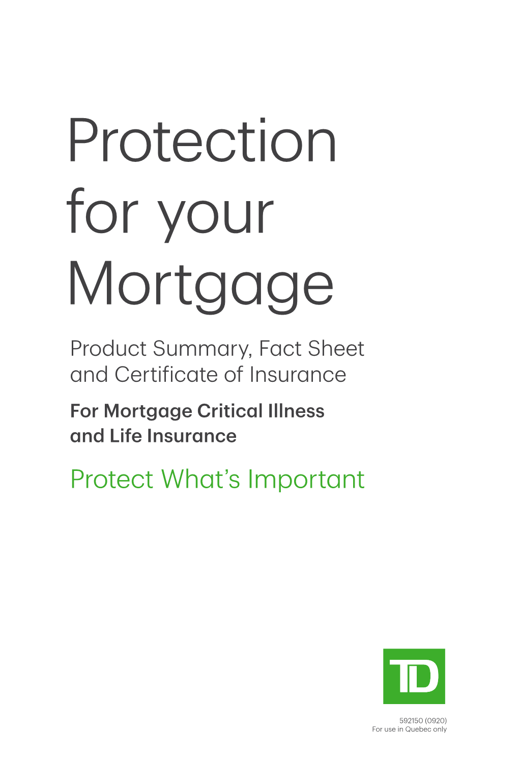 Protection for Your Mortgage Product Summary, Fact Sheet and Certificate of Insurance for Mortgage Critical Illness and Life Insurance Protect What’S Important