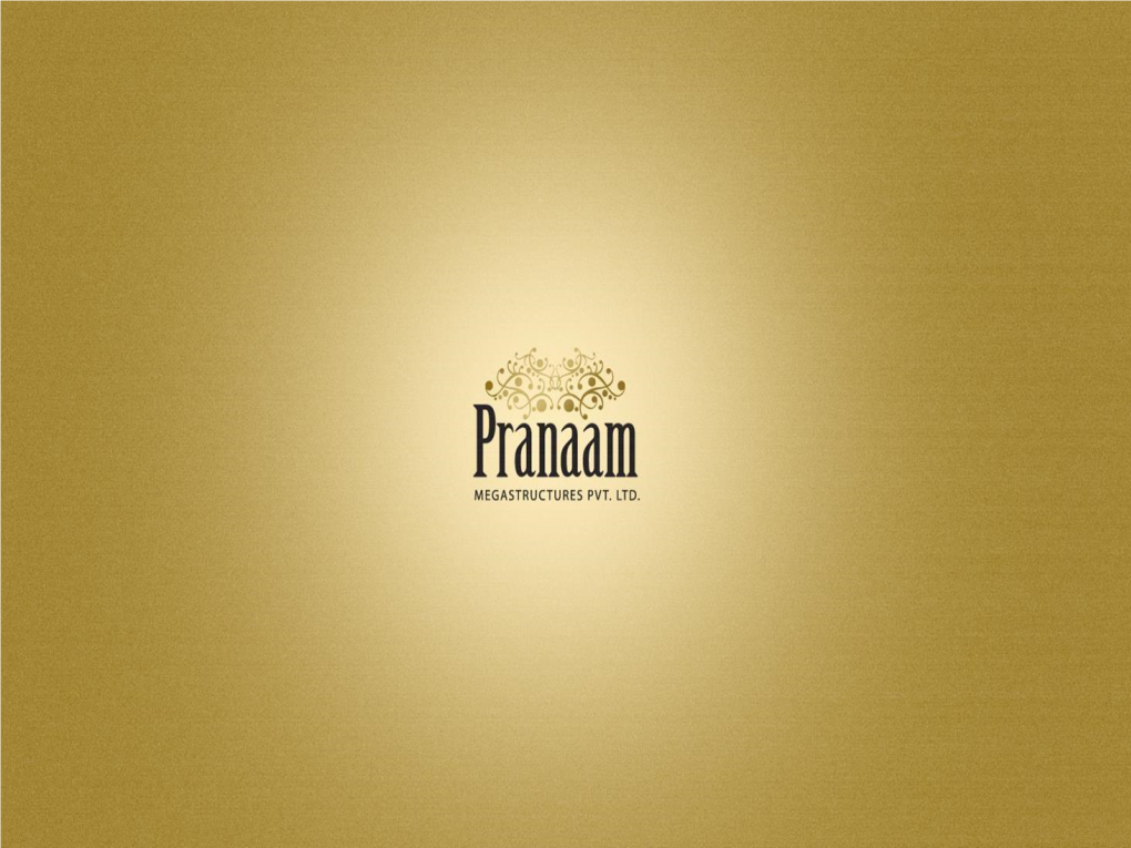 Sohna Road Offices Min 15 KM (Via Sohna Road) 35 KM (To Be Connected by 90 Mtr Vasant Kunj 40 Min Road Via Gurgaon-Faridabad Road) Pranaam Megastructure Pvt