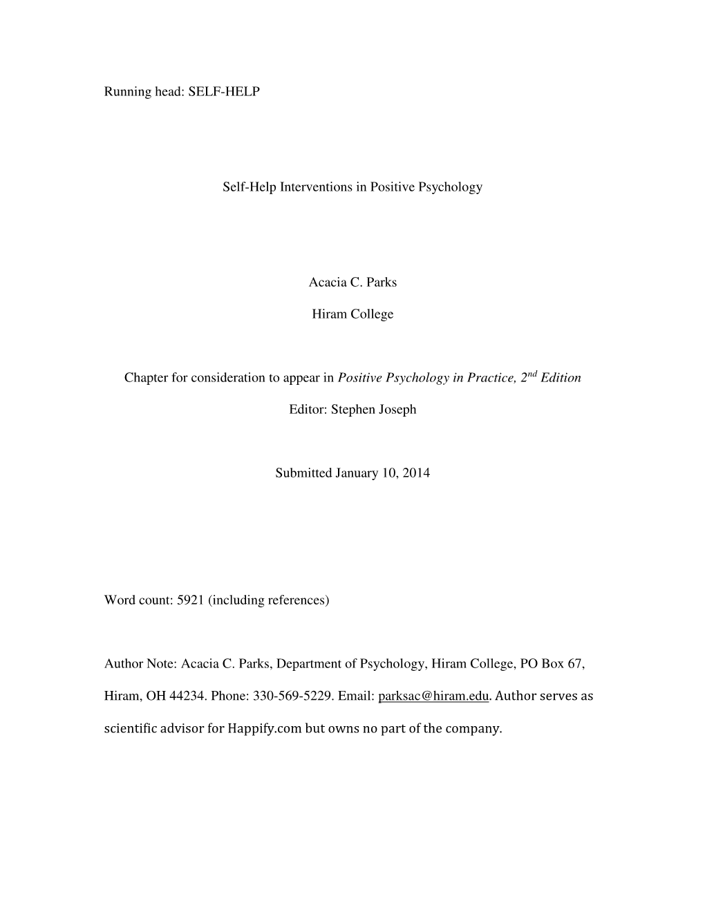 Running Head: SELF-HELP Self-Help Interventions in Positive Psychology Acacia C. Parks Hiram College Chapter for Consideration T