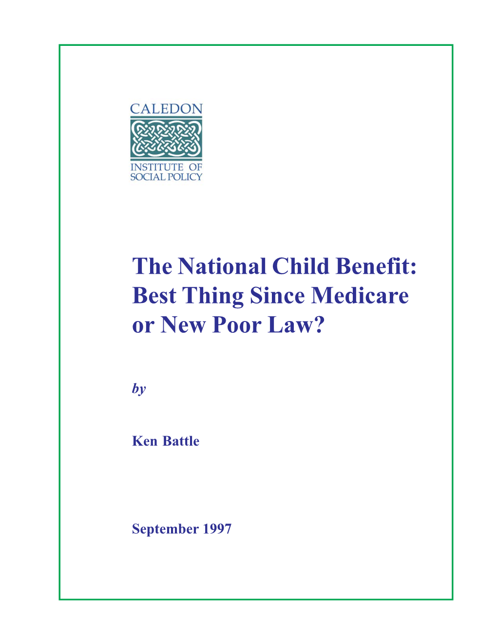 The National Child Benefit: Best Thing Since Medicare Or New Poor Law? By