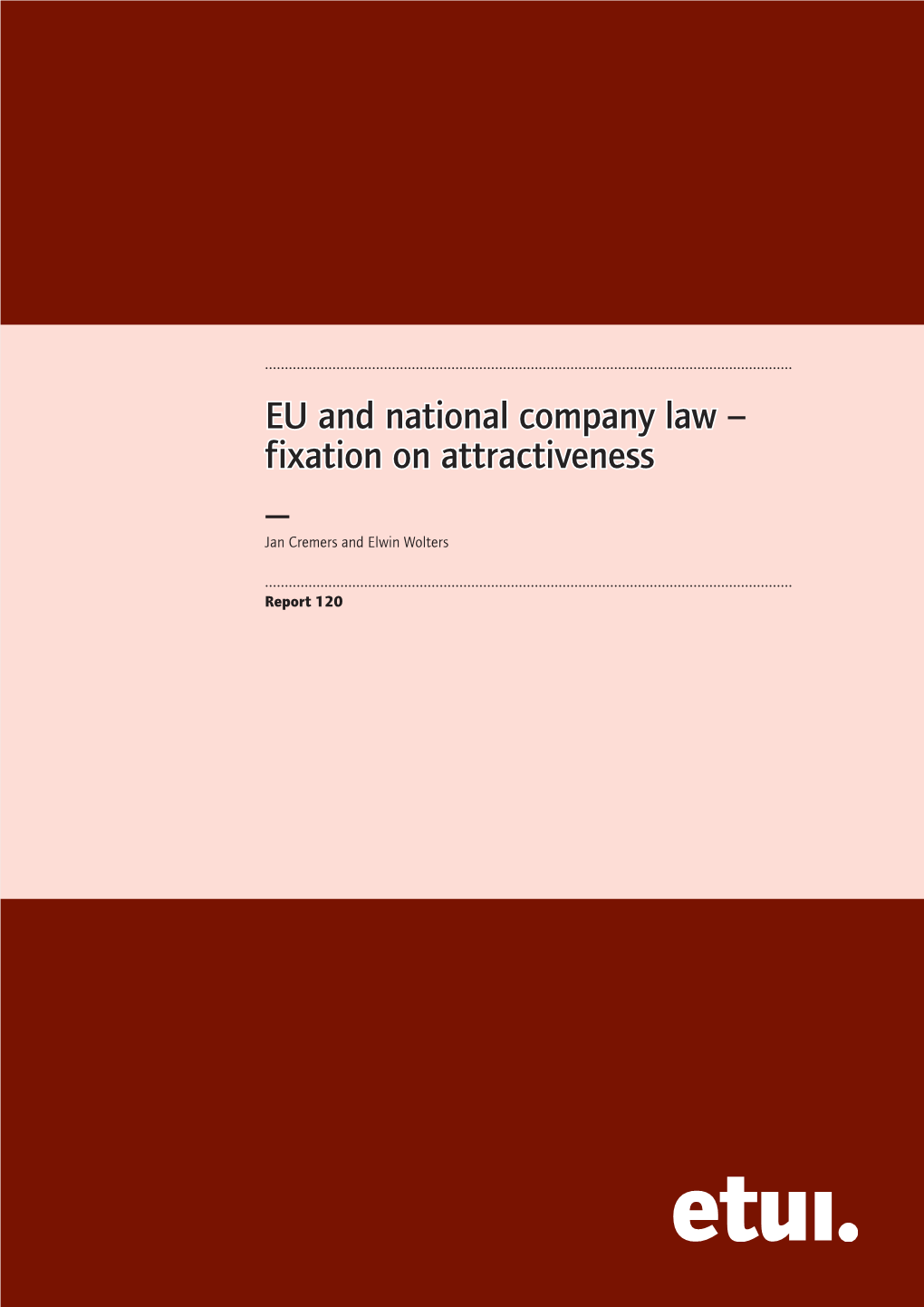 EU and National Company Law – Fixation on Attractiveness — Jan Cremers and Elwin Wolters