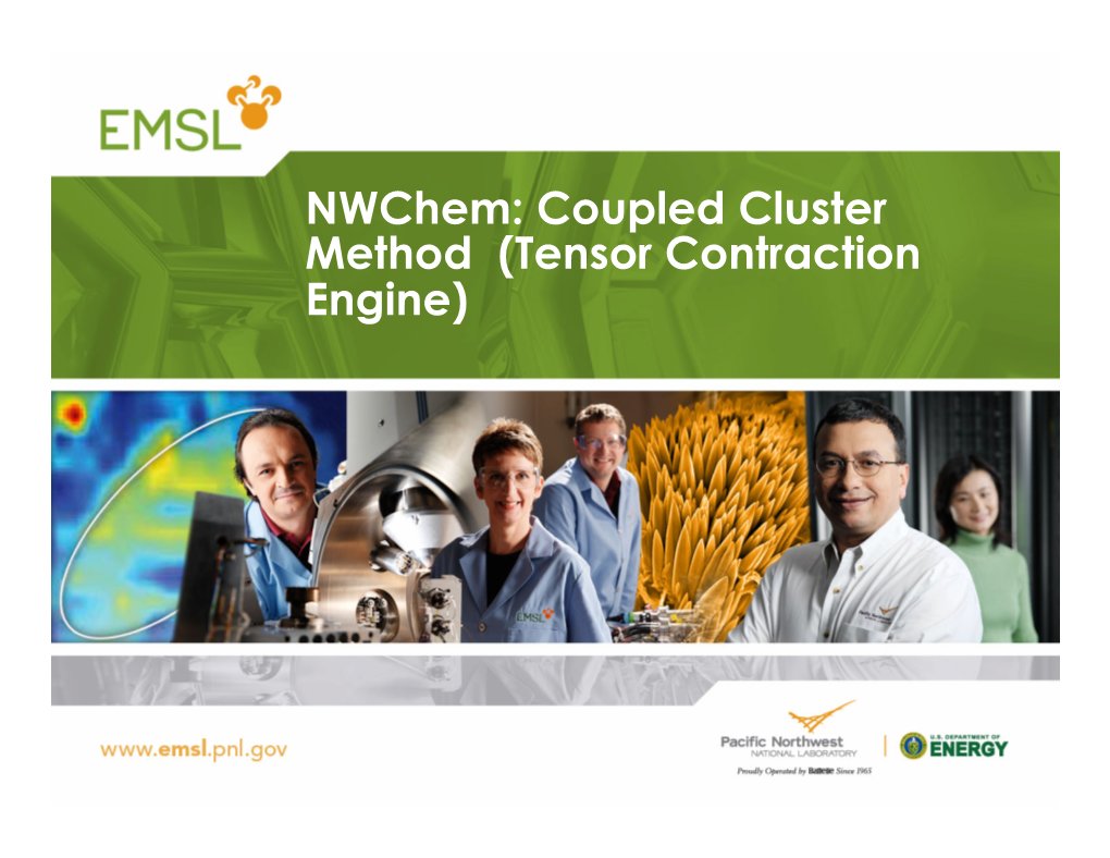 Nwchem: Coupled Cluster Method (Tensor Contraction Engine) Why CC Is Important?