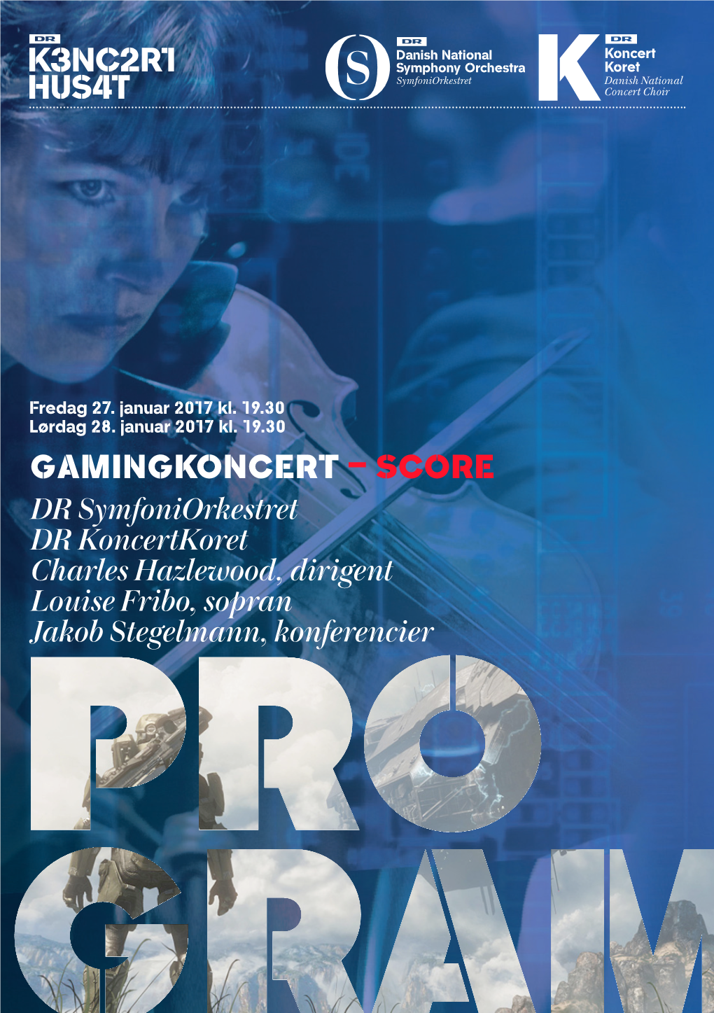 GAMINGKONCERT – SCORE DR Symfoniorkestret DR Koncertkoret Charles Hazlewood, Dirigent Louise Fribo, Sopran Jakob Stegelmann, K