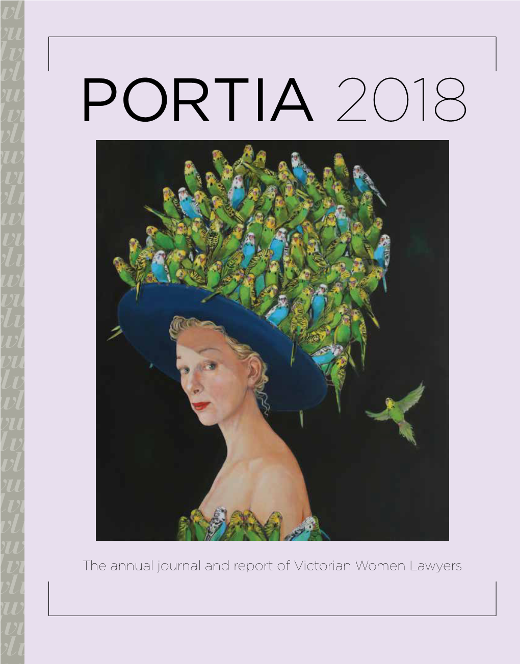 The Annual Journal and Report of Victorian Women Lawyers ABOUT THIS EDITION of PORTIA