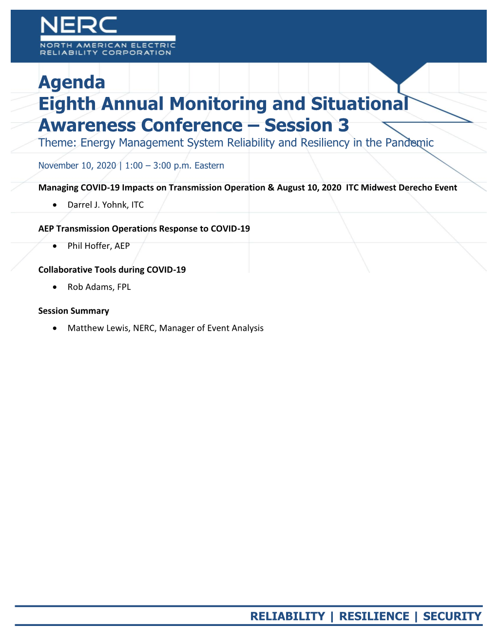 Agenda Eighth Annual Monitoring and Situational Awareness Conference – Session 3 Theme: Energy Management System Reliability and Resiliency in the Pandemic