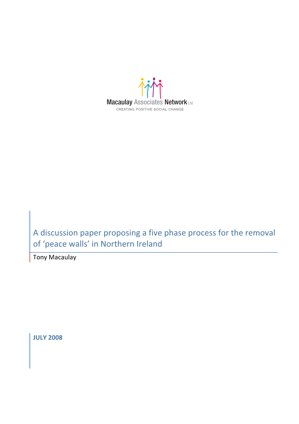 A Discussion Paper Proposing a Five Phase Process for the Removal of ‘Peace Walls’ in Northern Ireland Tony Macaulay