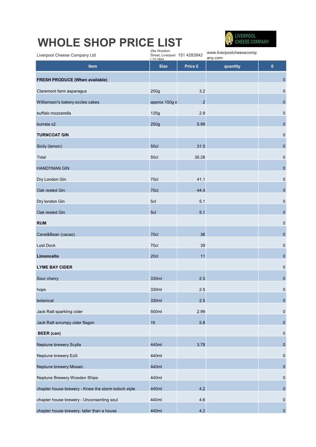 WHOLE SHOP PRICE LIST 29A Woolton Liverpool Cheese Company Ltd Street, Liverpool 151 4283942 L25 5NH Any.Com Item Size Price £ Quantity 0