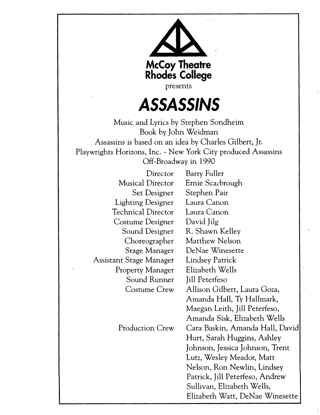 ASSASSINS Music and Lyrics by Stephen Sondheim Book by John Weidman Assassins Is Based on an Idea by Charles Gilbert, Jr